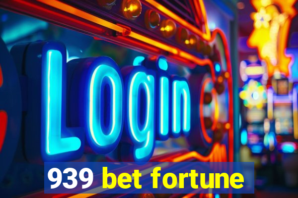 939 bet fortune